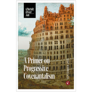 A Primer on Progressive Covenantalism