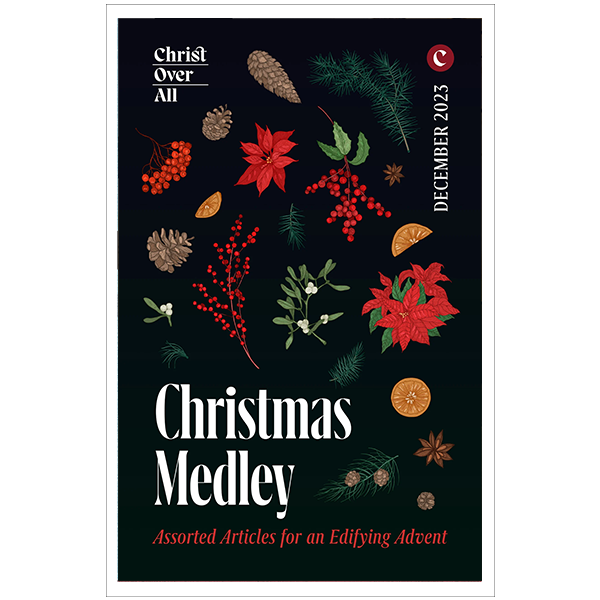 A Christmas Medley - Assorted Articles for an Edifying Advent