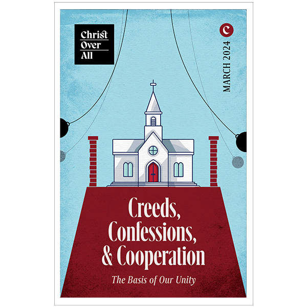 Creeds, Confessions, and Cooperation: The Basis of Our Unity