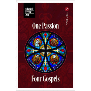 One Passion, Four Gospels