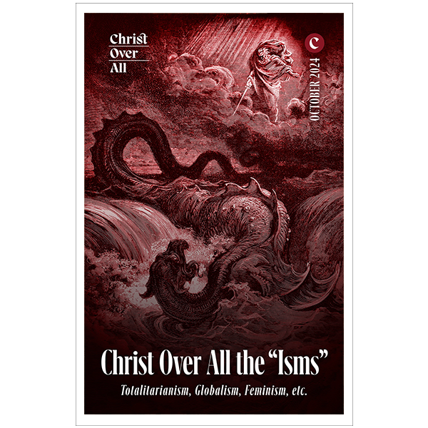Christ Over All the “Isms”: Totalitarianism, Globalism, Feminism, etc.
