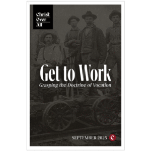 Get to Work: Grasping the Doctrine of Vocation